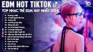 Thương Ly Biệt Remix  Top 15 Bản EDM Tiktok Gây Nghiện - BXH Nhạc Trẻ Remix Hot Trend Triệu View