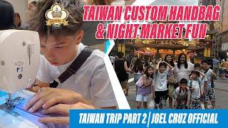 Taiwan Custom Handbag & Night Market Fun| Taiwan Trip Part 2 | Joel Cruz Official