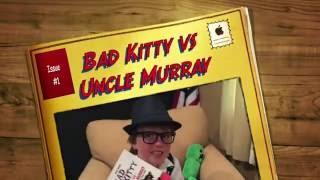 Bad Kitty vs Uncle Murray