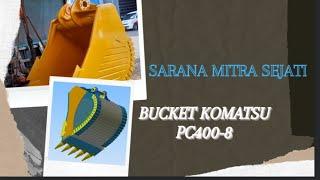 BUCKET KOMATSU PC400-8 || SARANA MITRA SEJATI