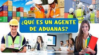 Qué es un Agente de Aduanas