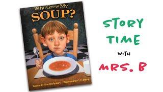Story Time with Mrs. B - Who Grew My Soup? by Tom Darbyshire