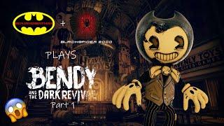 It's Scarier Than The First Game! Me & Blackspider 2000 Play Bendy and The Dark Revival (Part 1)