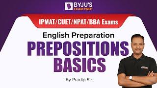 Prepositions Basics | English Grammar | IPMAT/CUET/BBA Exams 2023 | BYJU’S Exam Prep