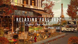 Cozy Fall Coffee Shop Ambience & Relaxing Jazz Background MusicFalling Autumn Leaves to Work,Study