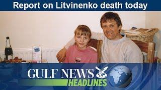 Report on Alexander Litvinenko death today - GN Headlines