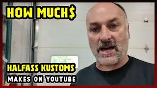 This Is How much money Halfass Kustoms makes on YouTube 2024