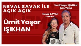 Neval SAVAK ile Açık Açık | Ümit Yaşar IŞIKHAN