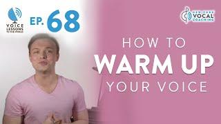 Ep. 68 "How To Warm Up Your Voice" - Voice Lessons To The World