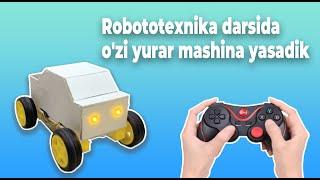 Robototexnika darsida o'zi yurar mashina yasadik