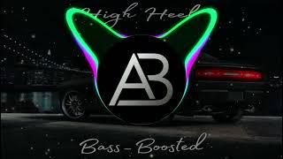 High Heels (Bass Boosted) || JAZ DHAMI FT YO YO HONEY SINGH.