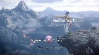 Verified Youtubers Be Like...