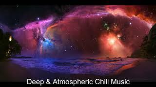 Deep & Atmospheric Chill Music