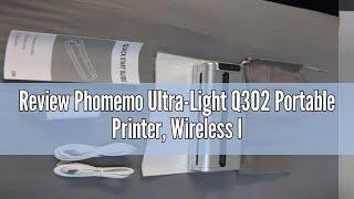 Review Phomemo Ultra-Light Q302 Portable Printer, Wireless Inkless Thermal Printer, WiFi Bluetooth P