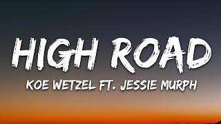 Koe Wetzel & Jessie Murph - High Road (Lyrics)