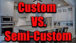 Semi Custom vs Custom Cabinets