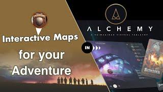 Leverage the power of Alchemy to create interactive maps for your players!