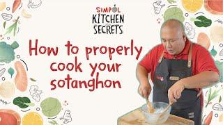 MY KITCHEN SECRETS: HOW TO PROPERLY COOK YOUR SOTANGHON