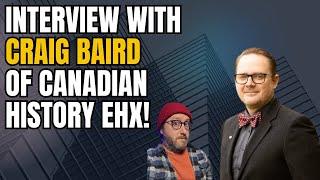 Interview With Craig Baird Of Canadian History Ehx!