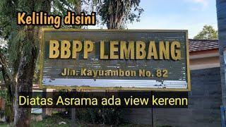 KELILING BBPP LEMBANG, Ada apa aja ya?