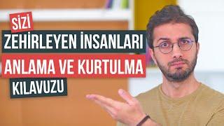 Sizi zehirleyen insanları anlama ve kurtulma kılavuzu