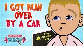 I Got Run Over by a Car | Operation Ouch | Science for Kids