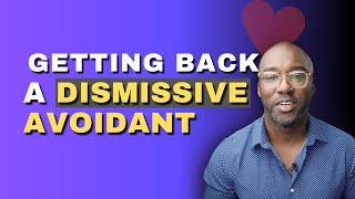 How to Re-Attract A Dismissive Avoidant | Coach Court