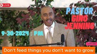 Pastor Gino Jennings - Don't feed things you don't want to grow | Sep 30, 2024