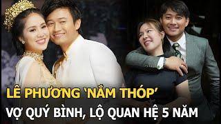 Lê Phương ‘nắm thóp’ vợ Quý Bình, lộ quan hệ 5 năm