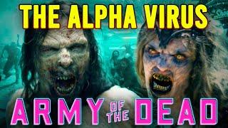 THE ALPHA VIRUS -  Army of the Dead Zombies Explained
