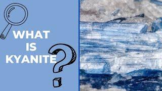 What is kyanite? How is kyanite mineral formed? Where is kyanite used?