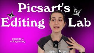 Picsart's Editing Lab | Episode 3: How to Colorgrade photos + videos