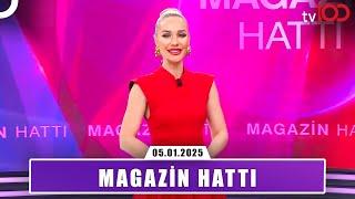 Magazin Hattı l 05 Ocak 2025