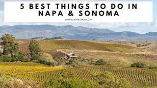 5 BEST THINGS TO DO IN NAPA AND SONOMA, CALIFORNIA | Wine Tasting | Sonoma Coast | Restaurants