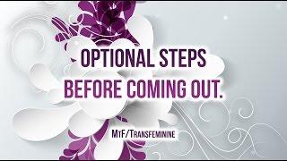 Optional Steps Before Coming Out as Transgender MTF