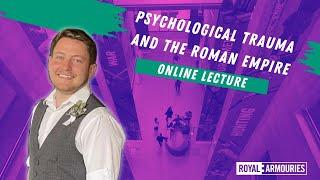 Psychological Trauma and the Roman Empire (RA Summer Lecture)