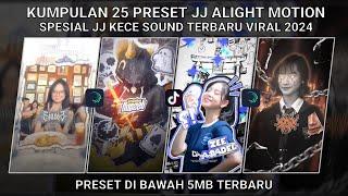 KUMPULAN 25 PRESET JJ ALIGHT MOTION SPESIAL JJ KECE SOUND TERBARU VIRAL 2024 | PRESET DI BAWAH 5 MB