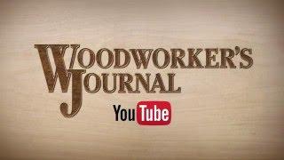 SUBSCRIBE to Woodworker's Journal Channel