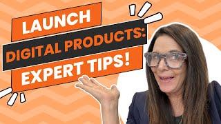 Launch Digital Products: Expert Tips