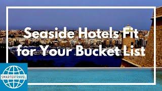 Seaside Hotels Fit for Your Bucket List | SmarterTravel