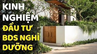 Kinh Nghiệm Đầu Tư Bất Động Sản Nghỉ Dưỡng: Bí Mật "KHÔNG PHẢI AI CŨNG BIẾT