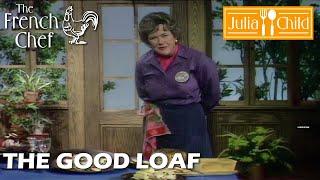 The Good Loaf | The French Chef Season 9 | Julia Child