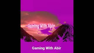 Gaming With Abir well Be Buck Chalen New intro  Intro Eadit By Arnob777