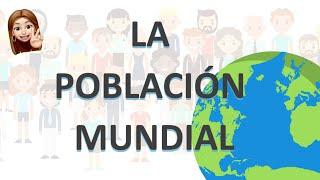 LA POBLACIÓN - LA POBLACIÓN MUNDIAL