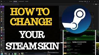 How To Change Your Steam Skin For Free 2018 Tutorial