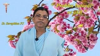 “  Probhu botorae re akil ” - Sr. Seraphina FJ