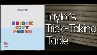 Bridge City Poker ~ Taylor's Trick-Taking Table