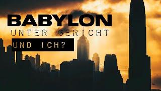 Babylon unter Gericht - was bedeutet das für mich ?