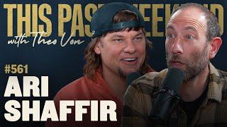 Ari Shaffir | This Past Weekend w/ Theo Von #561