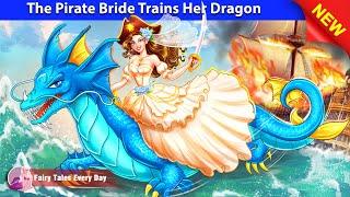 The Pirate Bride Trains Her Dragon  Bedtime Stories - English Fairy Tales  Fairy Tales Every Day